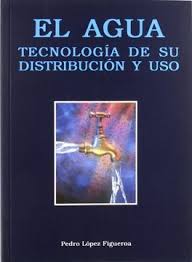 EL AGUA TECNOLOGIA DE SU DISTRIBUCION Y USO