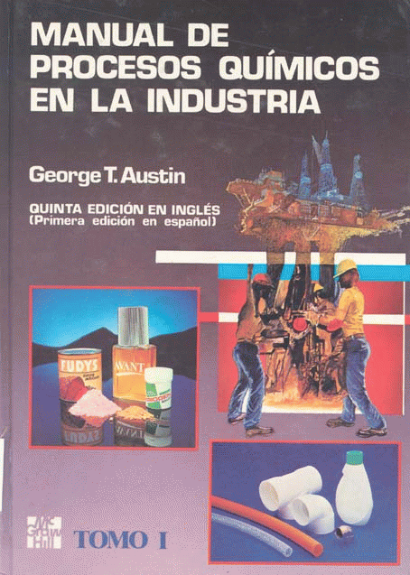 MANUAL DE PROCESOS QUIMICOS EN LA INDUSTRIA: TOMO I
