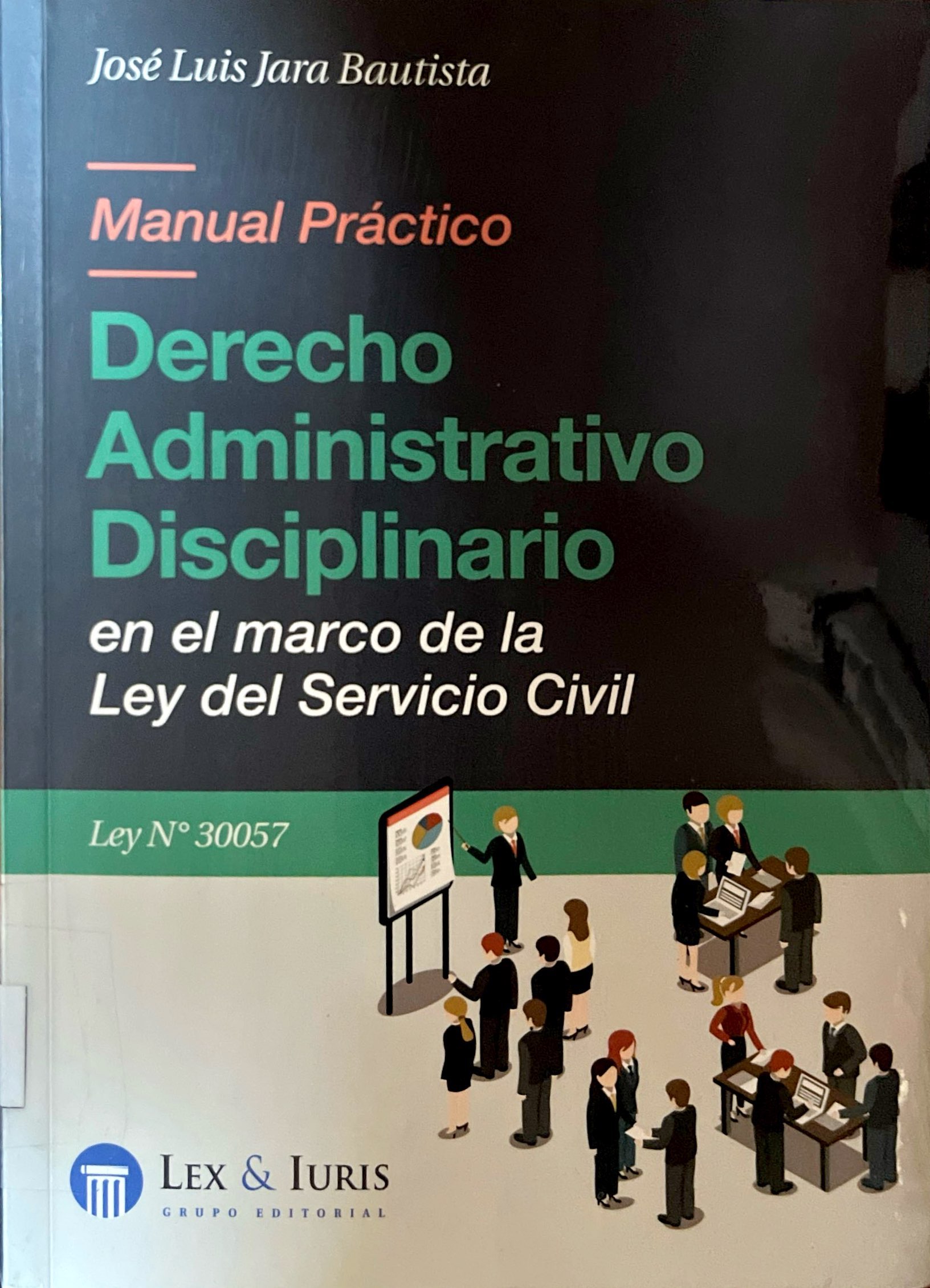 MANUAL PRACTICO. DERECHO ADMINISTRATIVO DISCIPLINARIO EN EL MARCO DE LA LEY DEL SERVICIO CIVIL - LEY N° 30057