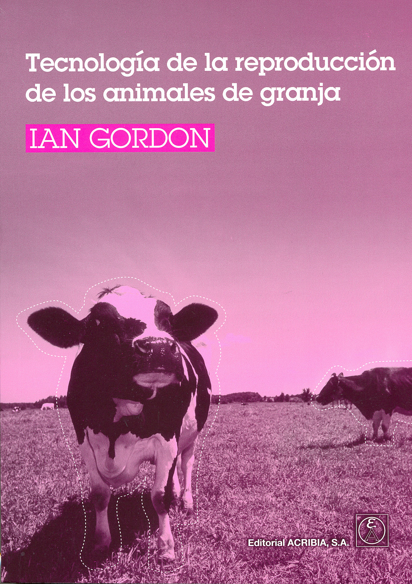 TECNOLOGIAS DE LA REPRODUCCION DE LOS ANIMALES DE GRANJA
