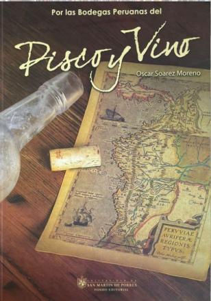 POR LAS BODEGAS PERUANAS DEL PISCO Y VINO OSCAR SOAREZ MORENO