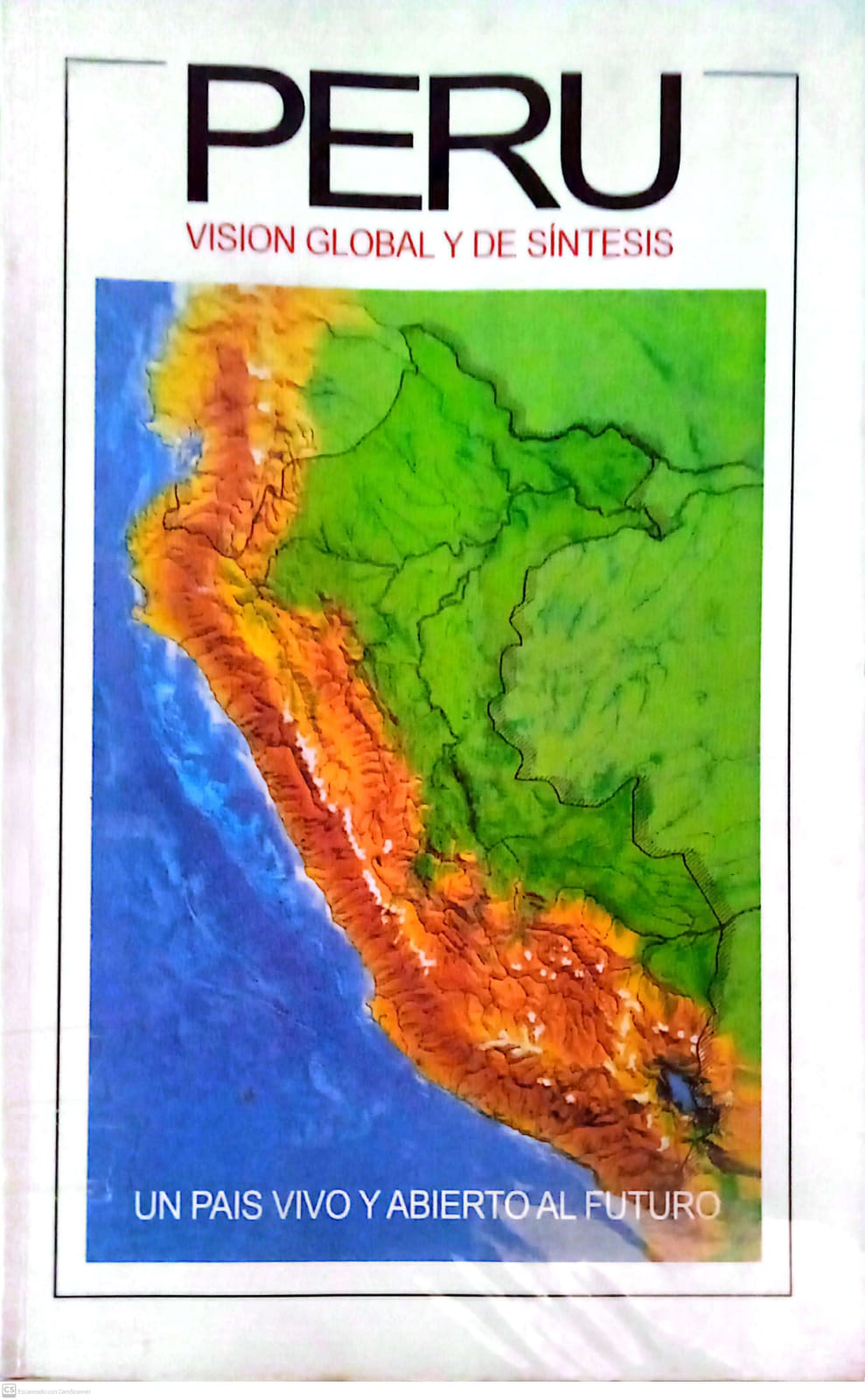 PERU, VISION GLOBAL Y DE SINTESIS, UN PAIS VIVO Y ABIERTO AL FUTURO