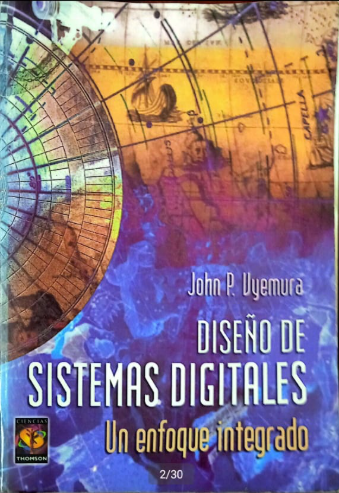 DISEÑO DE SISTEMAS DIGITALES: UN ENFOQUE INTEGRADO