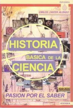 HISTORIA BASICA DE LA CIENCIA: PASION POR EL SABER