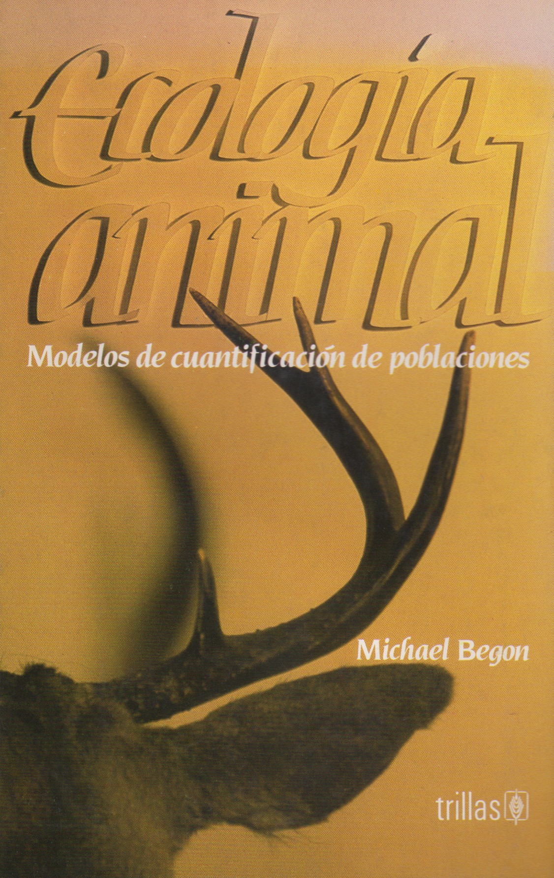 ECOLOGIA ANIMAL MODELOS DE CUANTIFICACION DE POBLACIONES