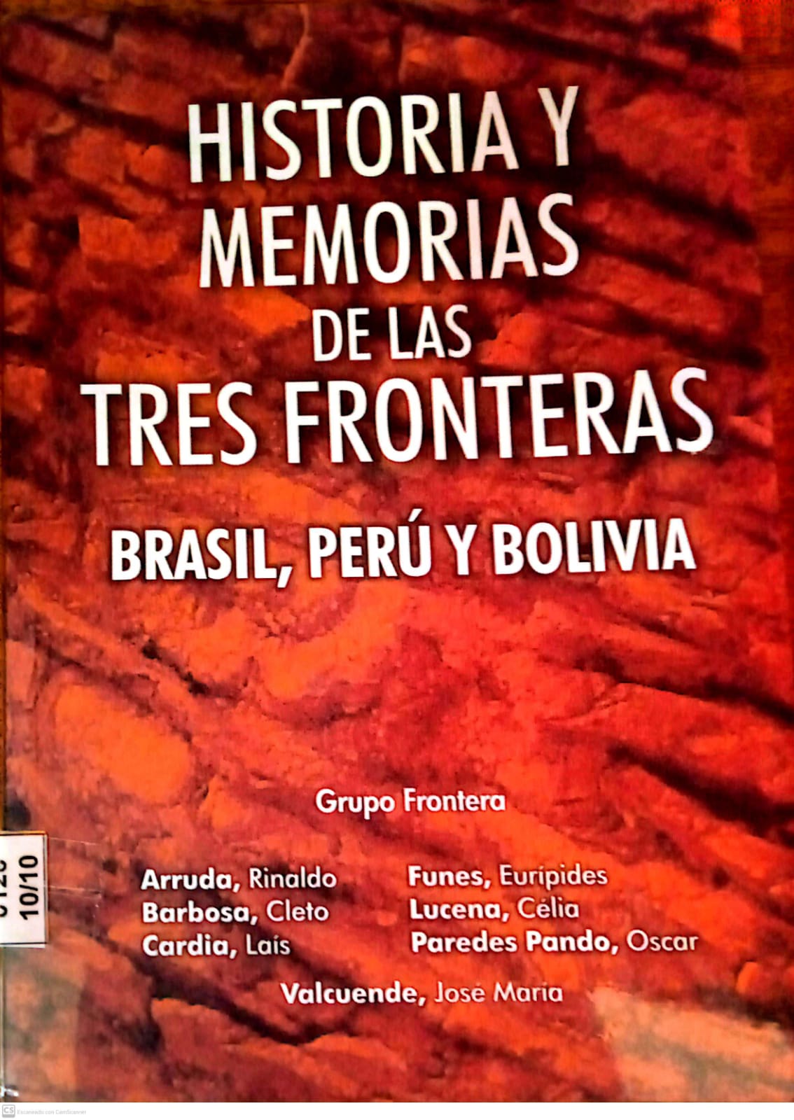 HISTORIA Y MEMORIAS DE LAS TRES FRONTERAS, BRASIL, PERU Y BOLIVIA