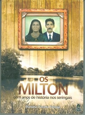 OS MILTON, CEM ANOS DE HISTORIA NOS SERINGAIS