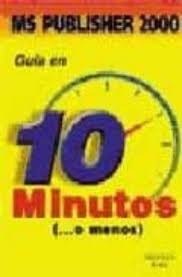 PUBLISHER 2000: GUIA EN 10 MINUTOS O MENOS