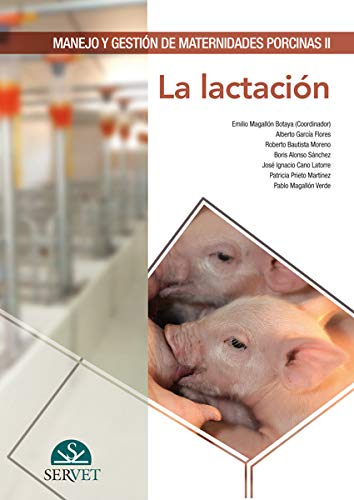 MANEJO Y GESTION DE MATERNIDADES PORCINAS II: LA LACTACION
