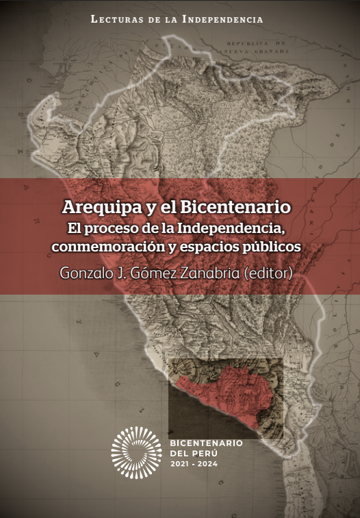 AREQUIPA Y EL BICENTENARIO. EL PROCESO DE LA INDEPENDENCIA CONMEMORACIÓN Y ESPACIOS PÚBLICOS.