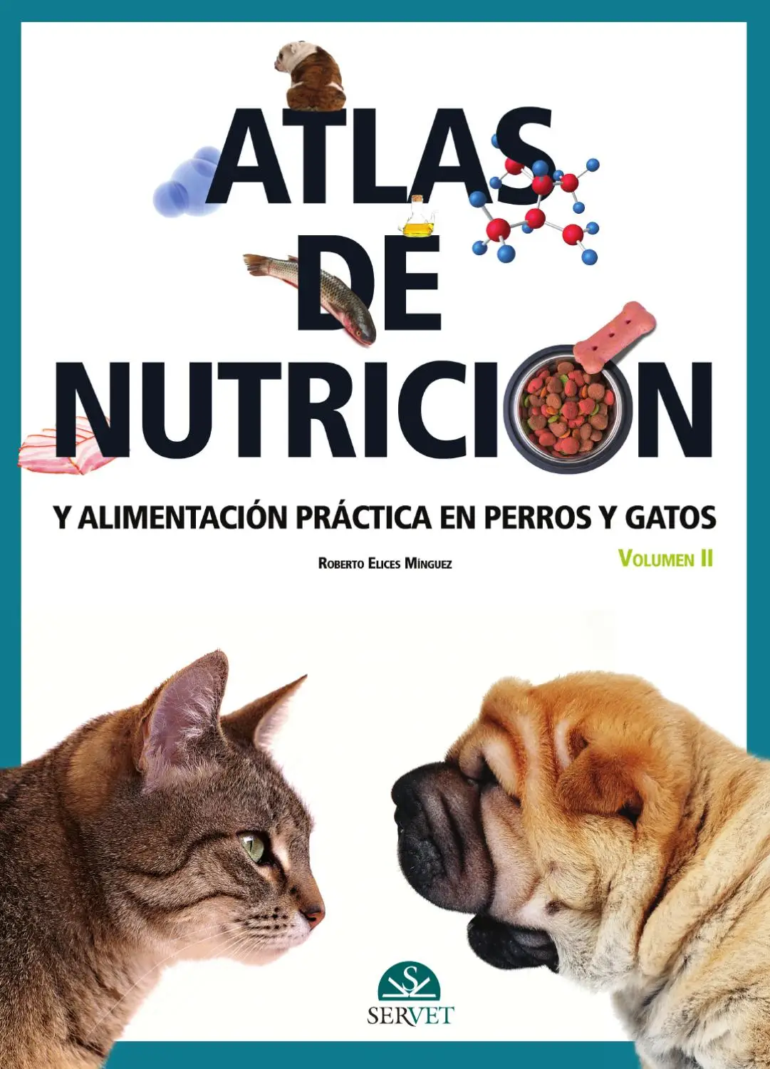 ATLAS DE NUTRICION Y ALIMENTACION PRACTICA EN PERROS Y GATOS VOLUMEN II