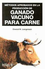METODOS APROBADOS EN LA PRODUCCION DE GANADO VACUNO PARA CARNE