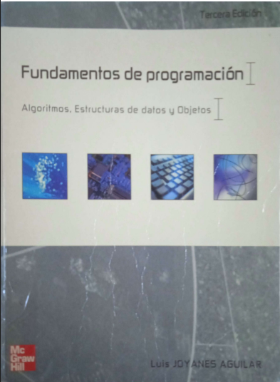 FUNDAMENTOS DE PROGRAMACION: ALGORITMOS, ESTRUCTURAS DE DATOS Y OBJETOS