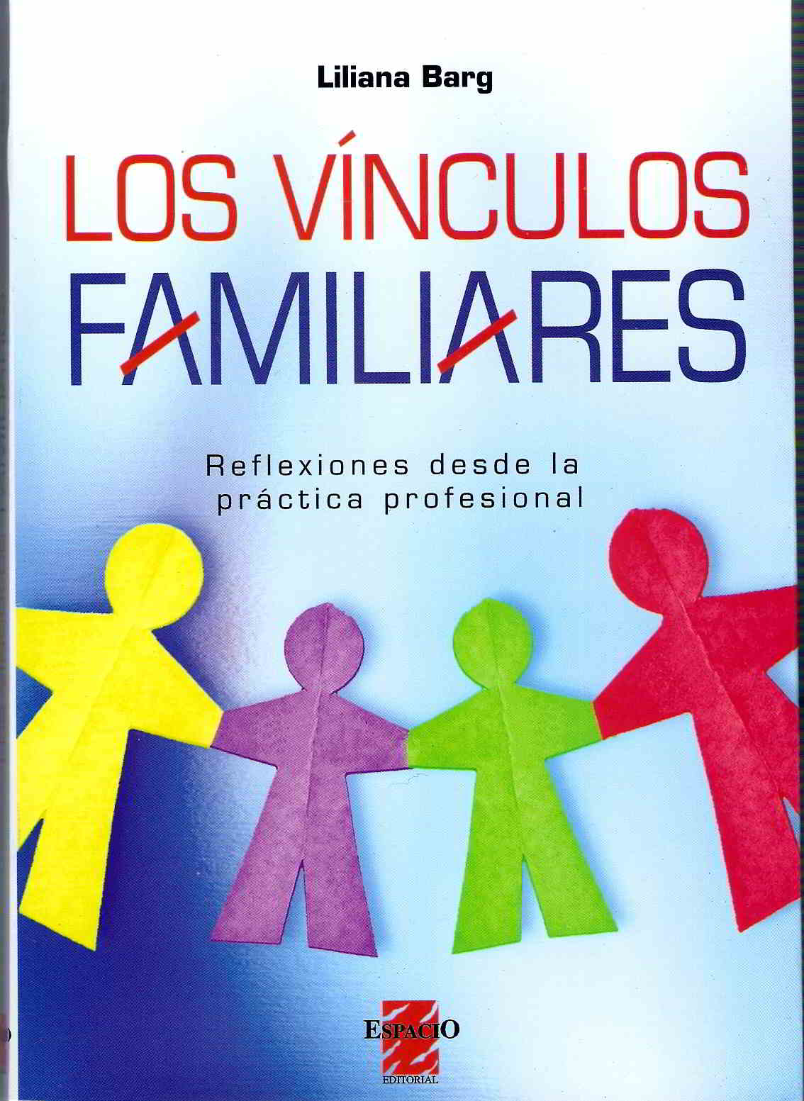 LOS VINCULOS FAMILIARES: REFLEXIONES DESDE LA PRACTICA PROFESIONAL