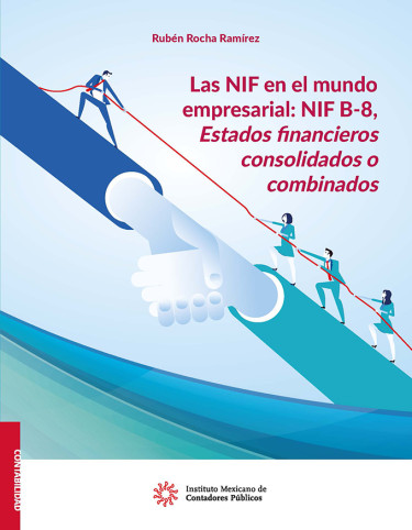 LAS NIF EN EL MUNDO EMPRESARIAL NIF B-8; ESTADOS FINANCIEROS CONSOLIDADOS O COMBINADOS