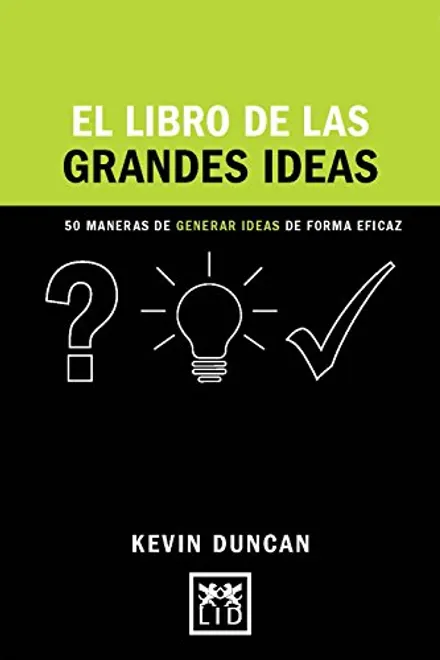 LIBRO DE LAS GRANDES IDEAS 50 MANERAS DE GENERAR IDEAS DE FORMA EFICAZ